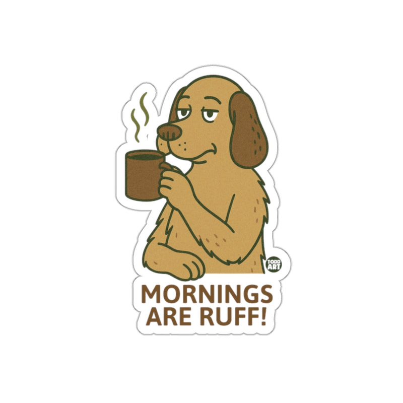 Load image into Gallery viewer, Mornings Are Ruff Coffee Dog Cartoon Sticker

