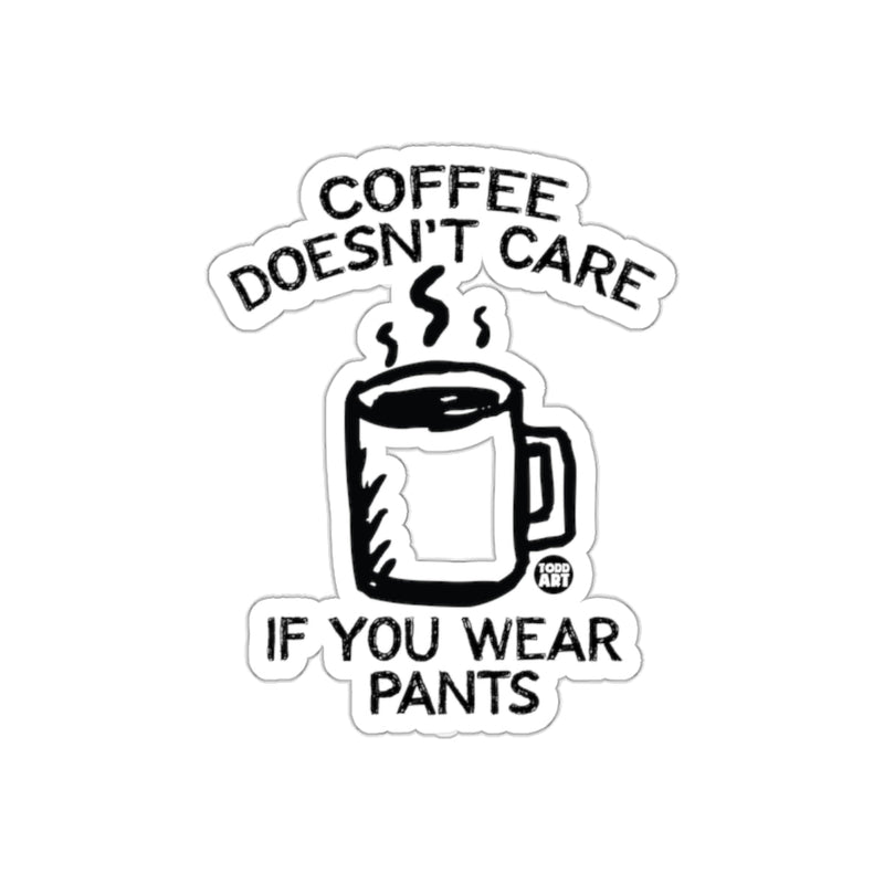 Load image into Gallery viewer, Coffee Doesn't Care If You Wear Pants sticker
