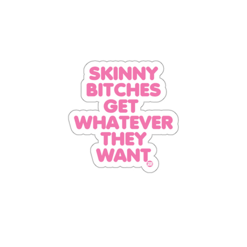 Load image into Gallery viewer, Skinny Bitches Get Whatever They Want Sticker
