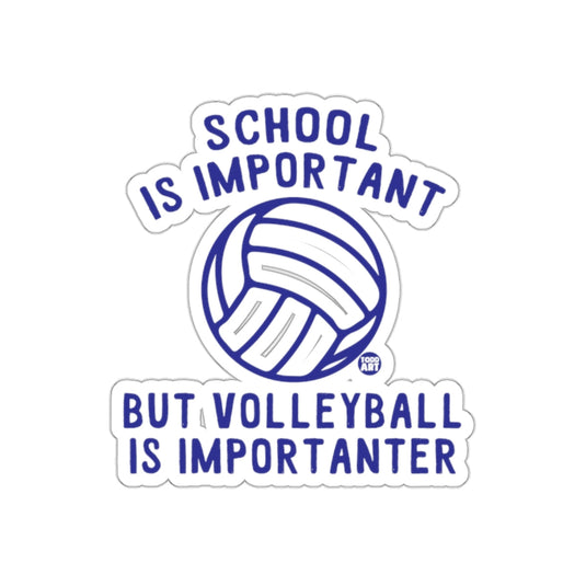 School is Important But Volleyball is Importanter sticker