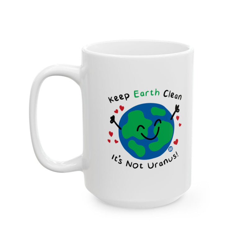 Load image into Gallery viewer, Keep Earth Clean It's Not Uranus Mug
