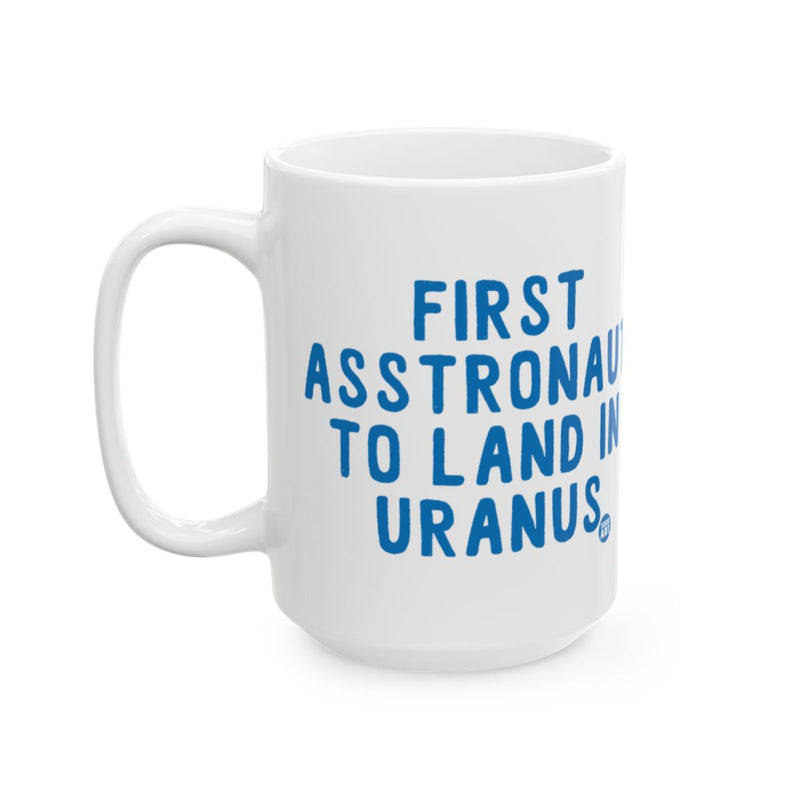 Load image into Gallery viewer, First Asstronaut to Land in Uranus Funny Mug Product
