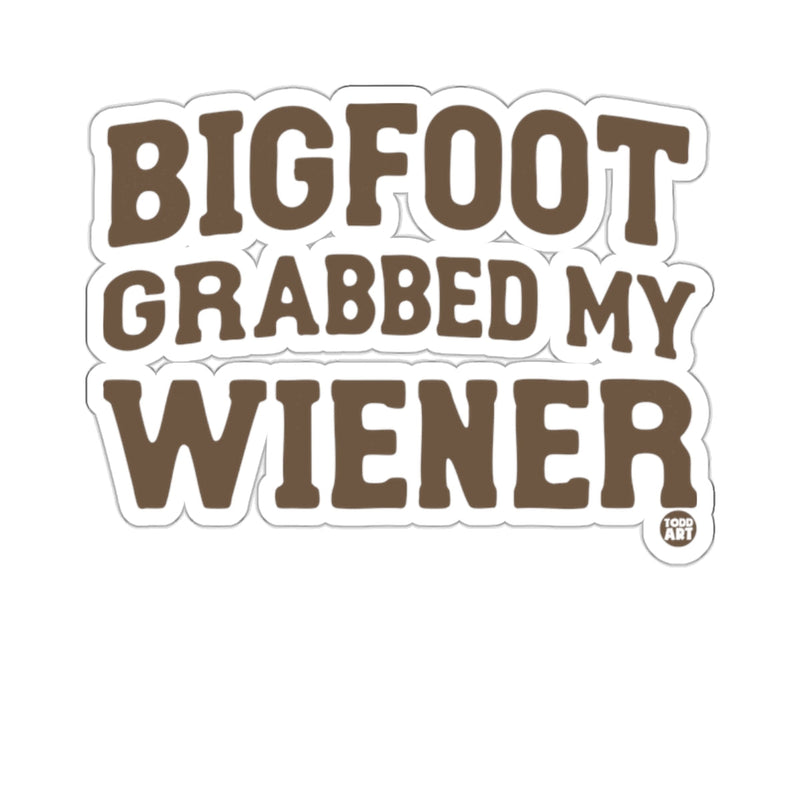 Load image into Gallery viewer, BIGFOOT GRABBED MY WIENER Funny 

