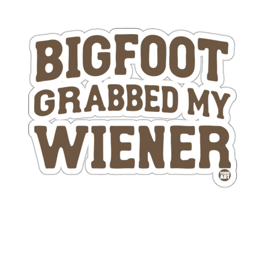 BIGFOOT GRABBED MY WIENER Funny 