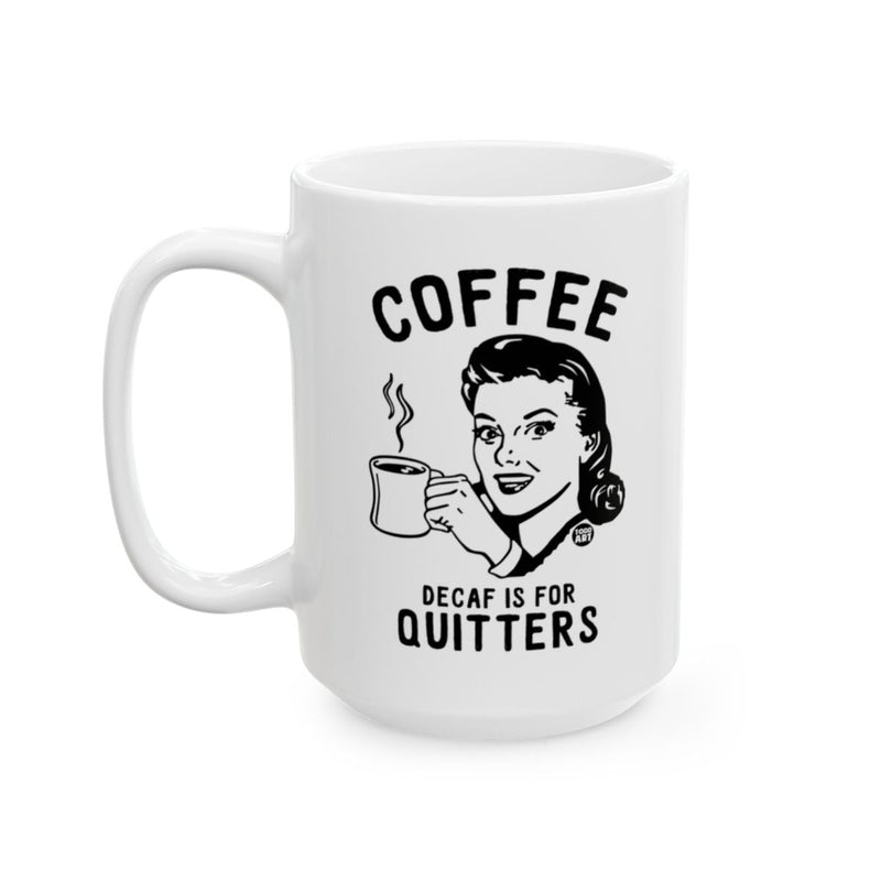 Load image into Gallery viewer, Coffee Decaf Is For Quitters Fun Mug Product
