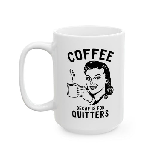 Coffee Decaf Is For Quitters Fun Mug Product