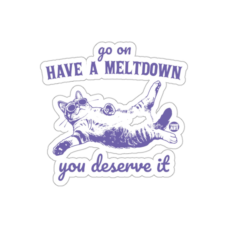 Load image into Gallery viewer, Go On Have A Meltdown You Deserve It Sticker
