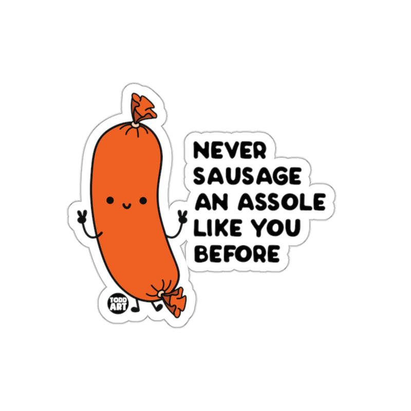 Load image into Gallery viewer, Never Sausage an Assole Like You Before Sticker
