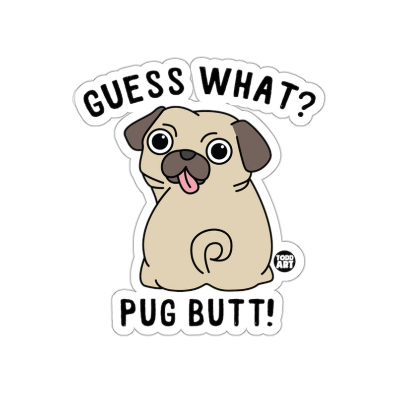 Load image into Gallery viewer, Guess What Pug Butt Funny Cartoon Sticker Design
