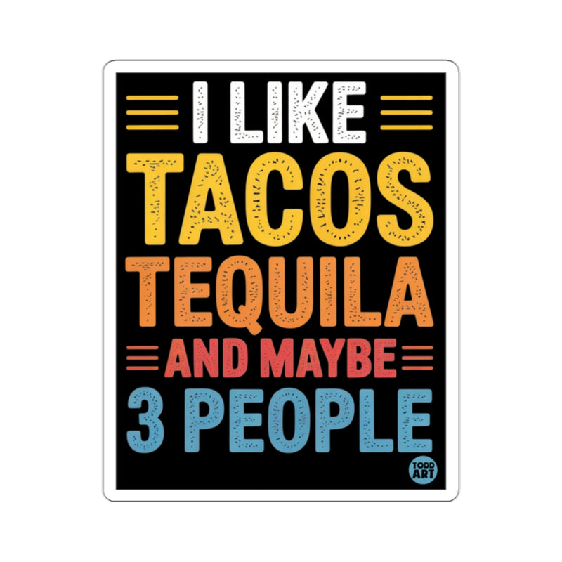 Load image into Gallery viewer, I Like Tacos Tequila And Maybe 3 People 
