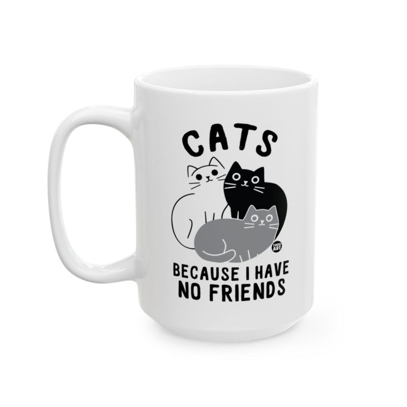 Load image into Gallery viewer, Cats Because I Have No Friends Mug
