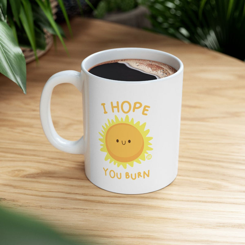 Load image into Gallery viewer, I Hope You Burn Cute Sun Mug for Coffee or Tea
