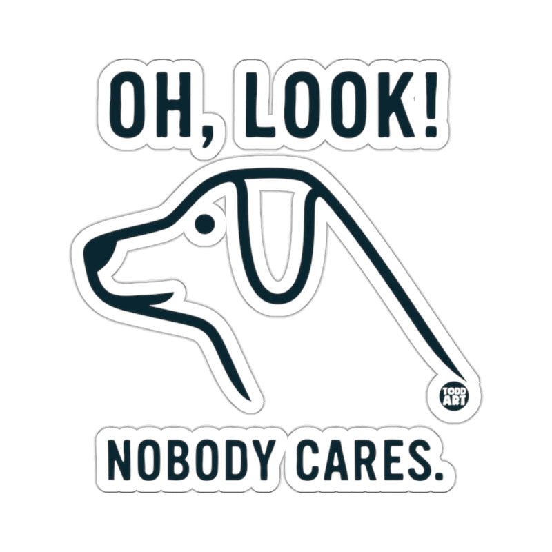 Load image into Gallery viewer, OH LOOK! NOBODY CARES. Sarcastic Dog Quote 
