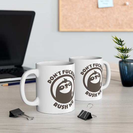 Don't Fucking Rush Me Sloth Design Mug for All Occasions