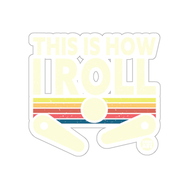 Load image into Gallery viewer, This Is How I Roll Pinball Inspired Design sticker
