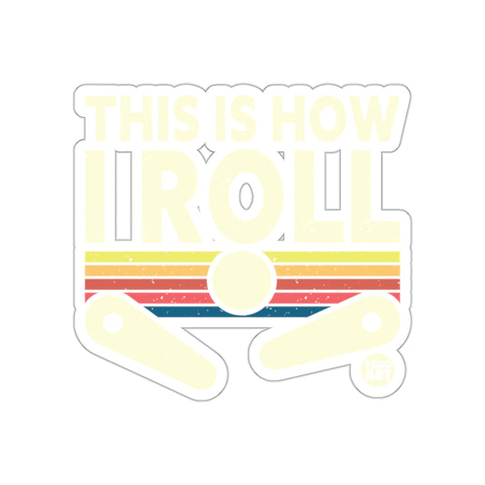 This Is How I Roll Pinball Inspired Design sticker
