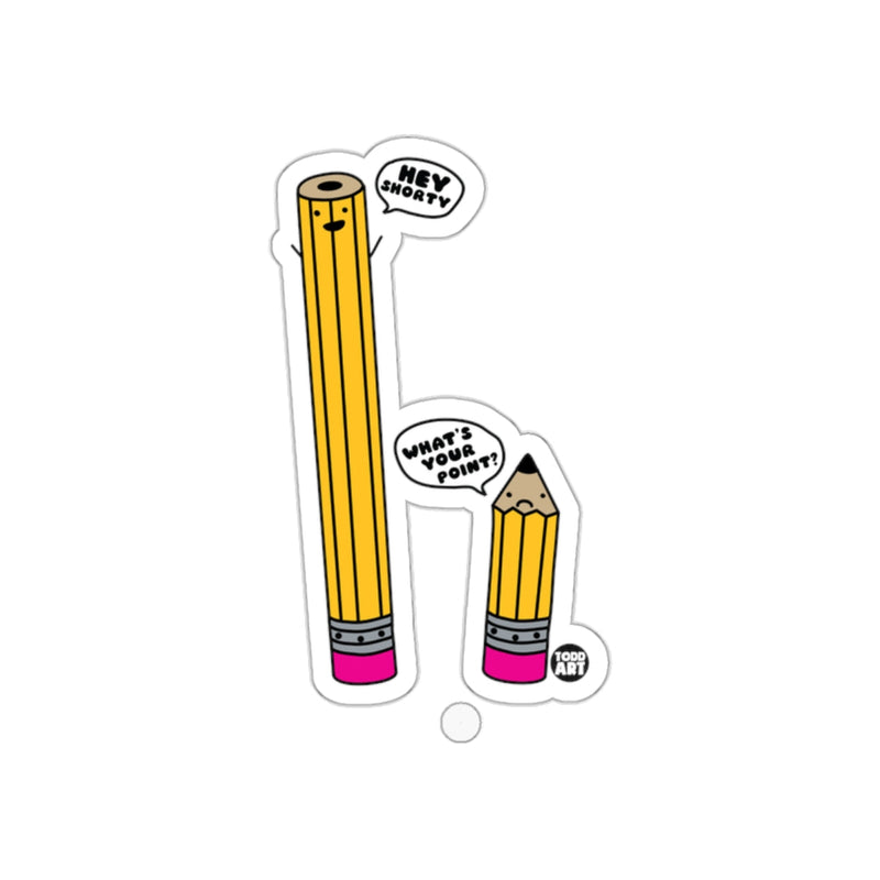 Load image into Gallery viewer, Hey Shorty What's Your Point? Funny Sticker'
