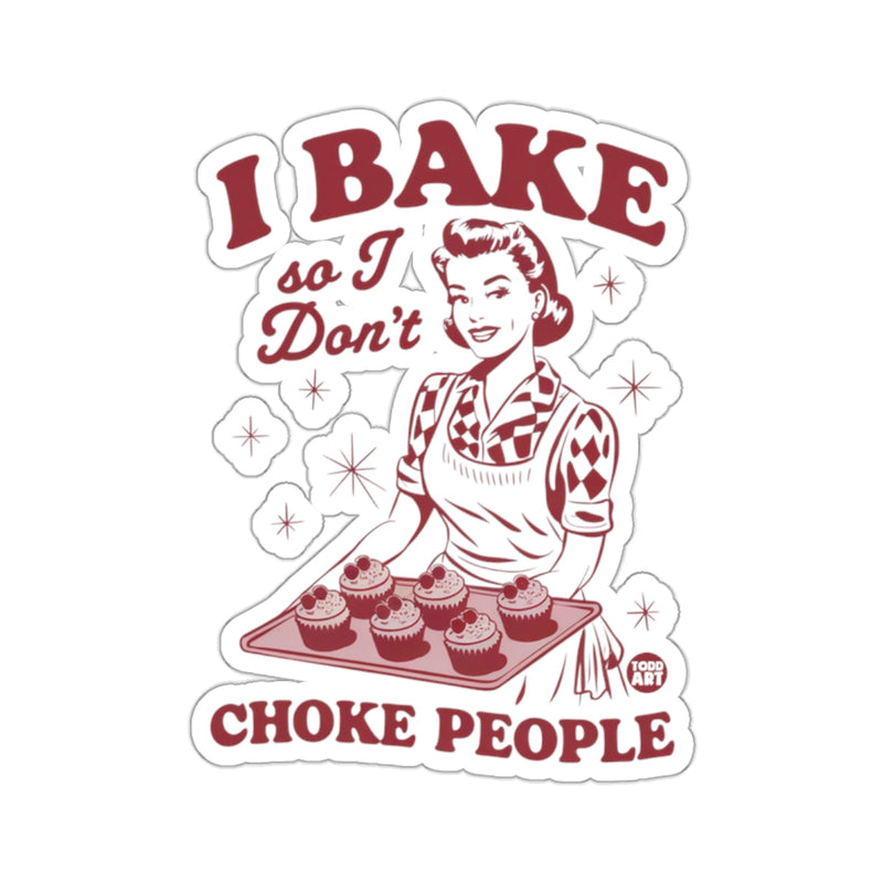 Load image into Gallery viewer, I BAKE so I Don't CHOKE PEOPLE Funny Retro 
