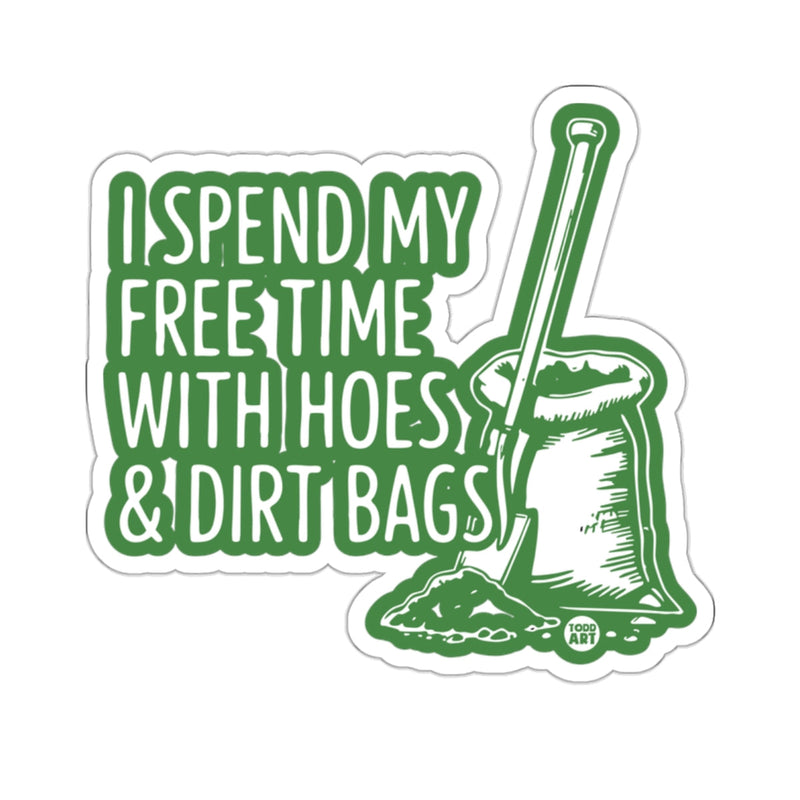 Load image into Gallery viewer, I SPEND MY FREE TIME WITH HOES &amp; DIRT BAGS 
