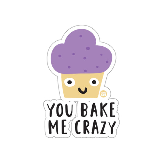 You Bake Me Crazy Cute Cupcake Sticker