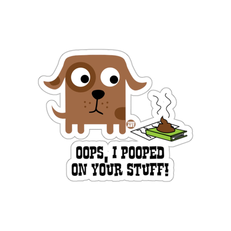 Load image into Gallery viewer, Oops I Pooped On Your Stuff Brown Dog Todd Art sticker
