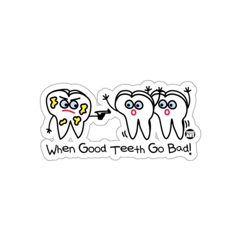 Load image into Gallery viewer, When Good Teeth Go Bad Humorous Sticker
