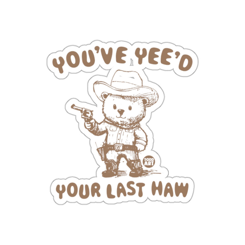 Load image into Gallery viewer, You've Yee'd Your Last Haw Bear Cowboy Sticker
