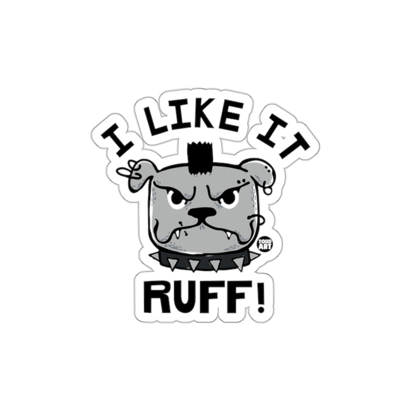 Load image into Gallery viewer, I Like It Ruff Bulldog Sticker Funny Dog Lover Gift Decor
