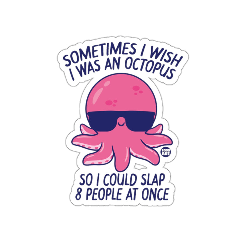 Load image into Gallery viewer, Sometimes I Wish I Was An Octopus Funny Sticker
