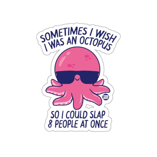 Sometimes I Wish I Was An Octopus Funny Sticker