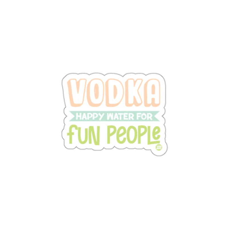 Load image into Gallery viewer, Vodka Happy Water for Fun People Sticker
