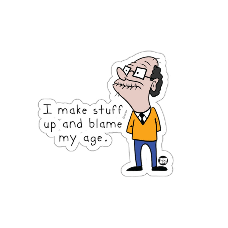 Load image into Gallery viewer, I Make Stuff Up And Blame My Age Sticker
