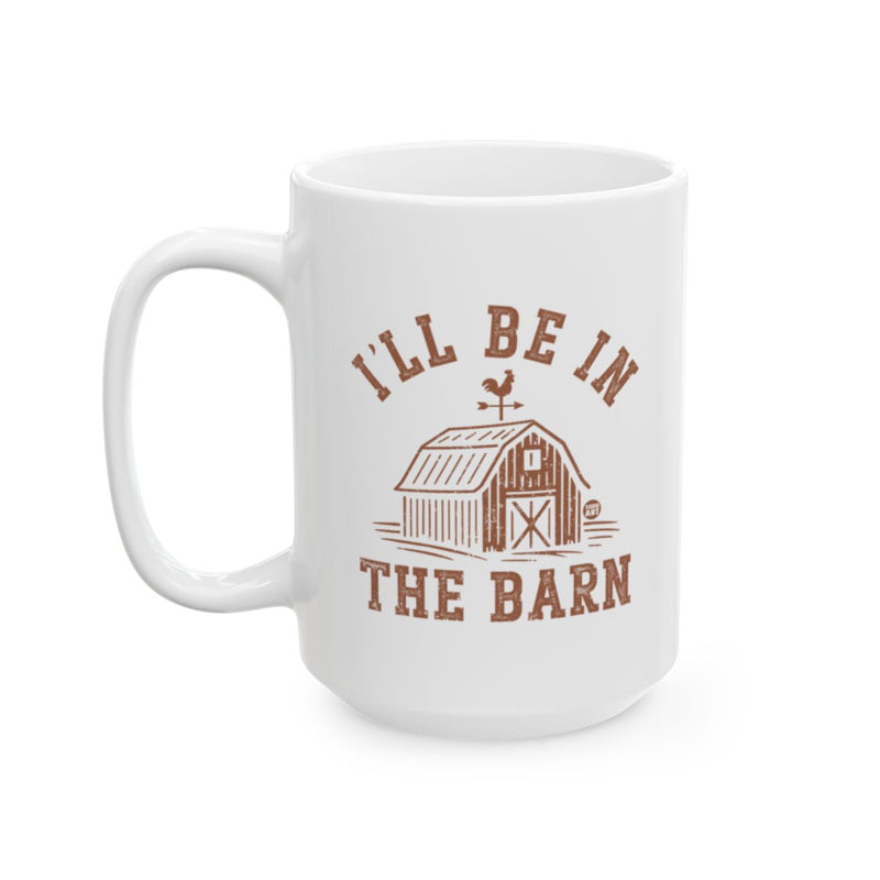 Load image into Gallery viewer, I'll Be in the Barn White Mug for Coffee and Tea
