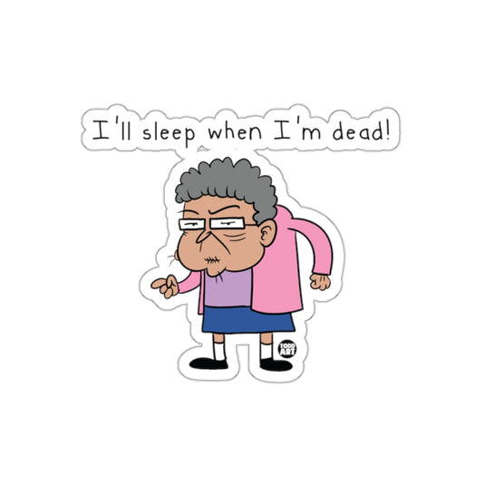 I'll Sleep When I'm Dead Funny Cartoon Sticker