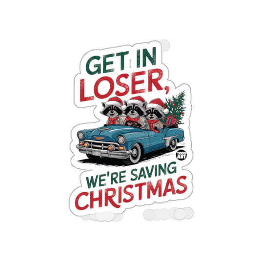 Get In Loser We're Saving Christmas Sticker