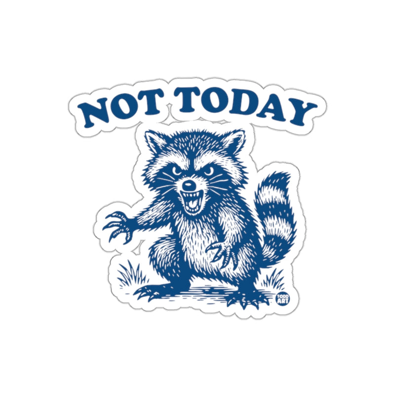 Load image into Gallery viewer, Not Today Angry Raccoon Funny Saying Artistic Design sticker
