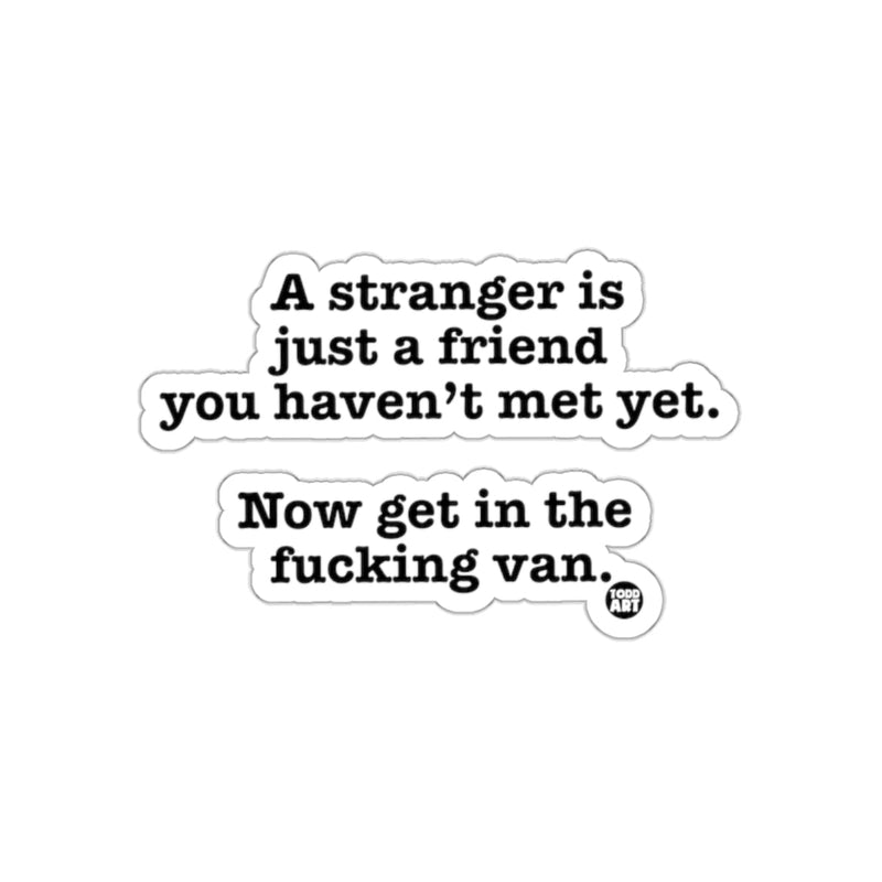 Load image into Gallery viewer, A stranger is a friend you haven't met yet sticker
