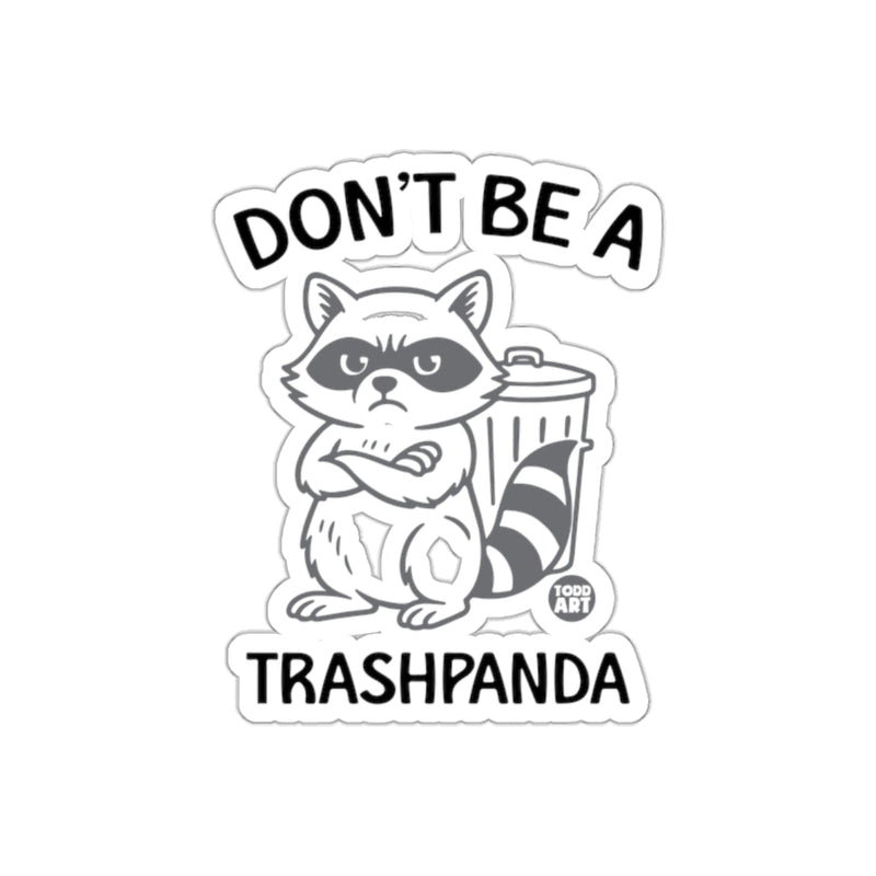 Load image into Gallery viewer, Don't Be A Trashpanda With Todd Art Design Funny sticker
