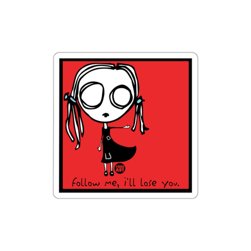 Load image into Gallery viewer, Follow Me I'll Lose You Graphic Sticker Design
