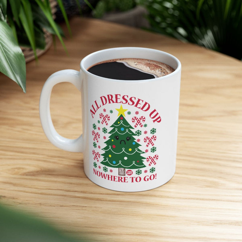 Load image into Gallery viewer, All Dressed Up Nowhere to Go Christmas Mug
