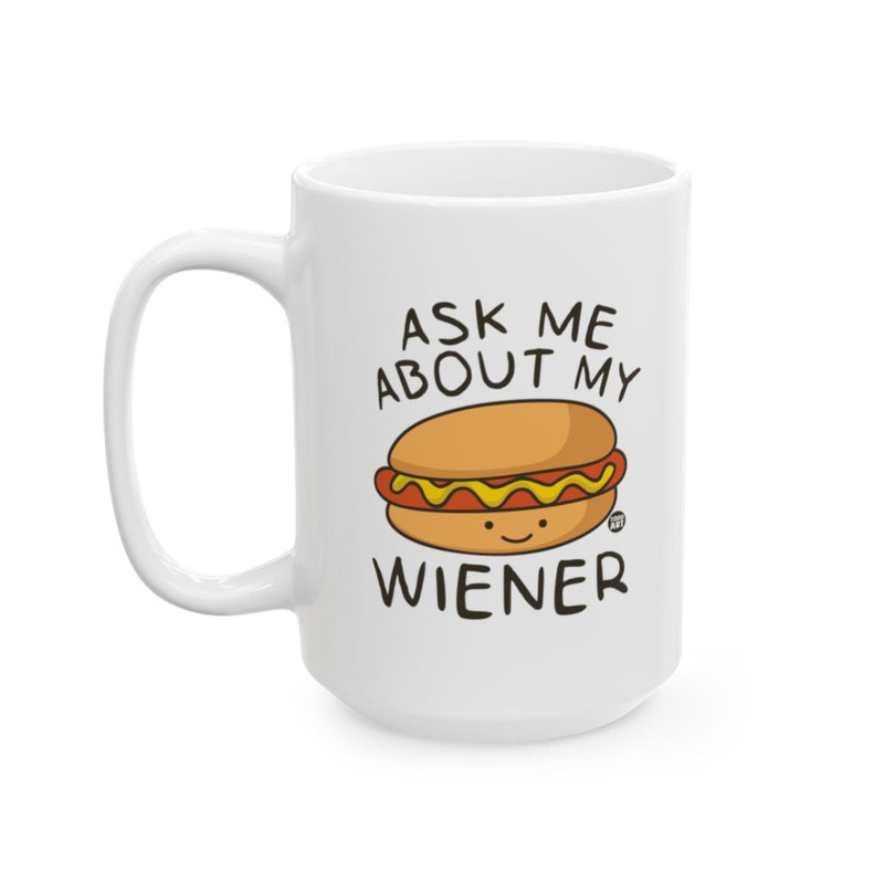 Load image into Gallery viewer, Ask Me About My Wiener Funny Coffee Mug
