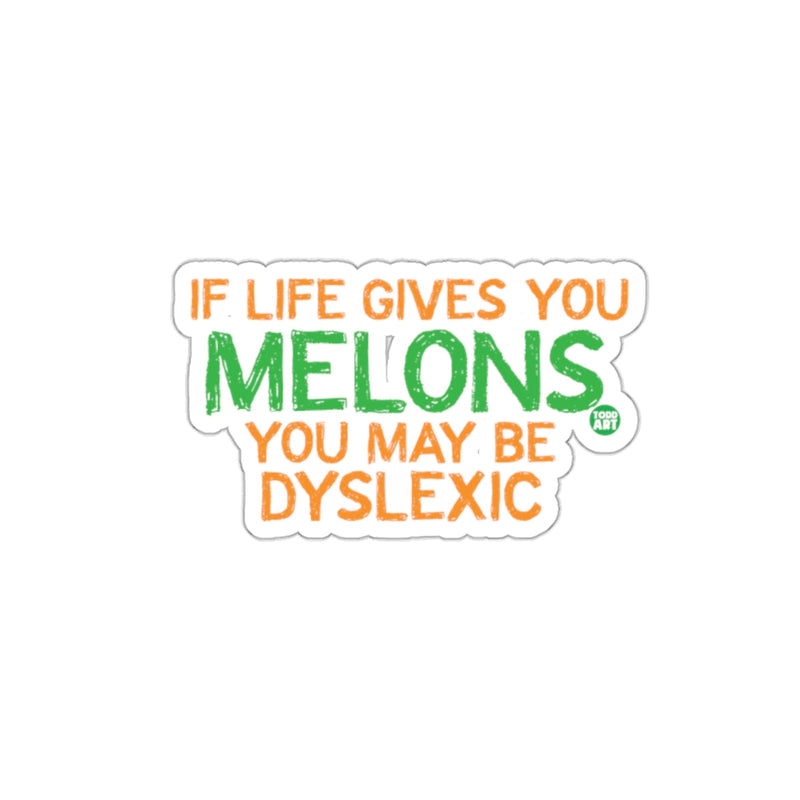 Load image into Gallery viewer, If Life Gives You Melons You May Be Dyslexic sticker

