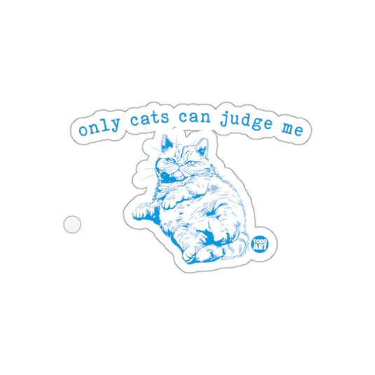 Only Cats Can Judge Me Fat Cat Sticker