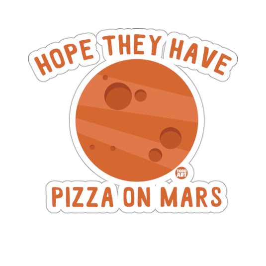Hope They Have Pizza On Mars Sticker Design