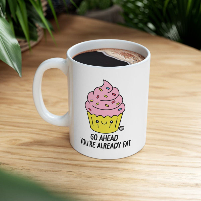 Load image into Gallery viewer, Go Ahead You're Already Fat Coffee Mug
