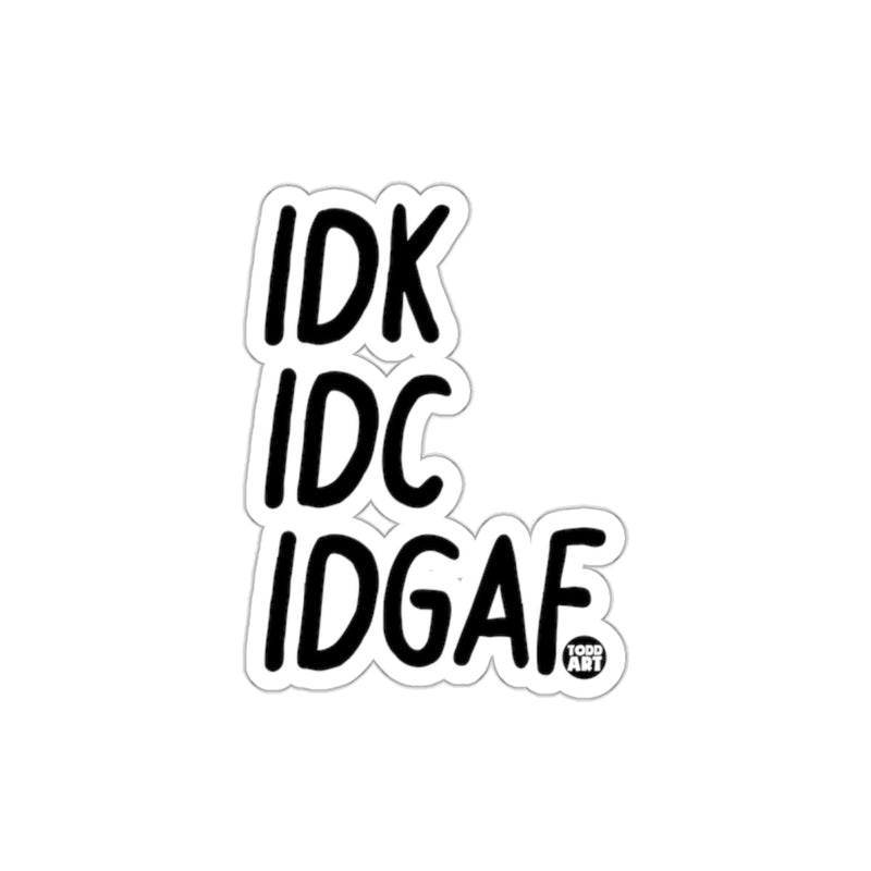 Load image into Gallery viewer, IDK IDC IDGAF Funny Attitude Sticker Product

