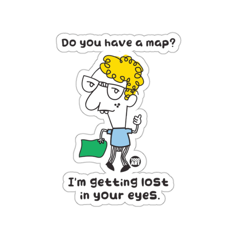Load image into Gallery viewer, Do You Have a Map I'm Getting Lost in Your Eyes Sticker
