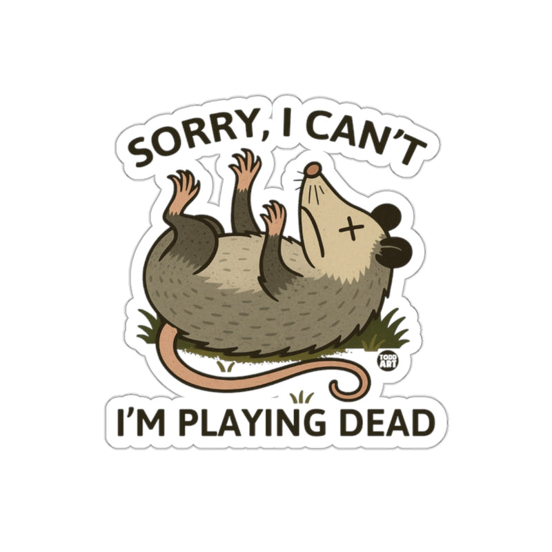 Load image into Gallery viewer, Sorry I Can't I Am Playing Dead Funny Opossum sticker
