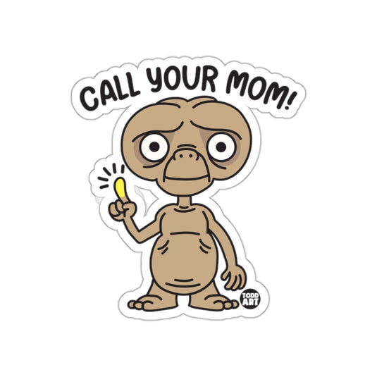 Call Your Mom Funny Alien Toddler Sticker Product