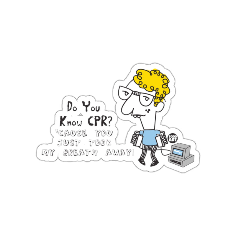 Load image into Gallery viewer, Do You Know CPR Cause You Just Took My Breath Away Sticker

